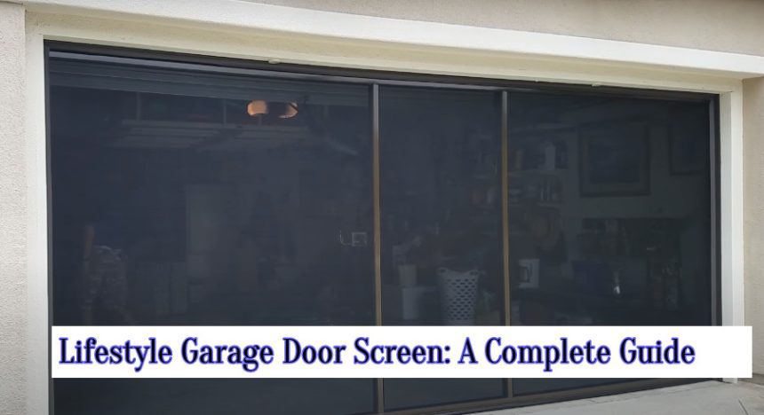 Lifestyle Garage Door Screen: A Complete Guide